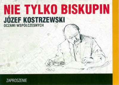 "Nie tylko Biskupin, Józef Kostrzewski oczami współczesnych"